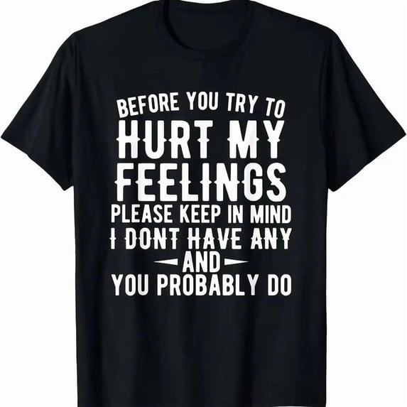 【New Arrival】Funny Sarcastic "I Don't Have Any Feelings" T-Shirt, Black Bold Statement Graphic Tee, Anti-Sensitive Humor Casual Streetwear