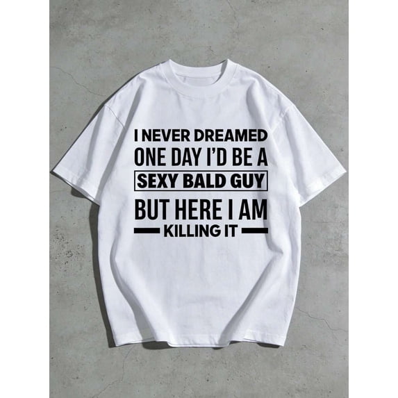 【New Arrival】Funny Sexy Bald Guy Sarcastic Slogan Graphic T-Shirt, Unisex Cotton Crew Neck Humor Tee, Novelty Gift For Bald Men