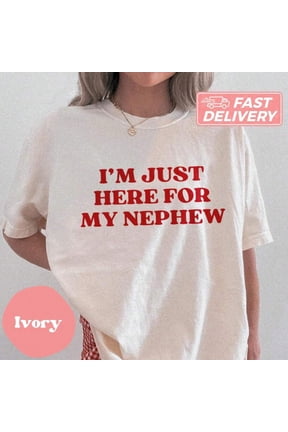 【New Arrival】"I'M JUST HERE FOR MY NEPHEW" Humorous Family Graphic T-Shirt | Unique Aunt Uncle Gift Tee
