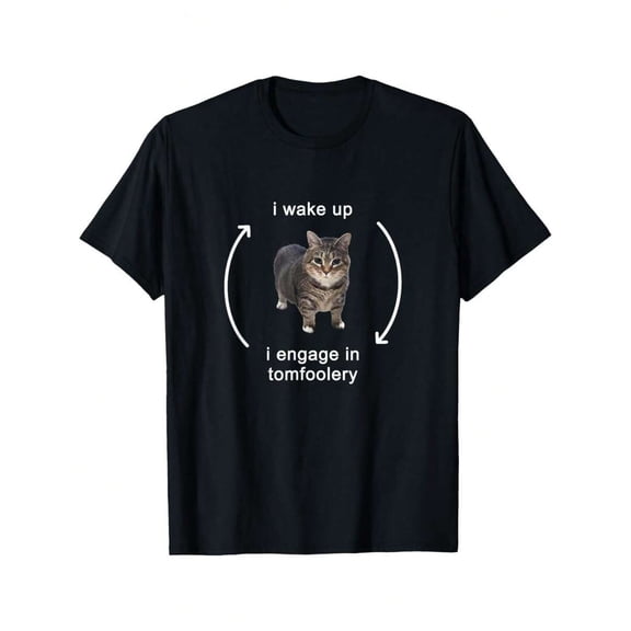 【New Arrival】I Wake Up I Engage In Tomfoolery Cat Meme Graphic T-Shirt, Funny Kitty Lover Unisex Black Short Sleeve Tee