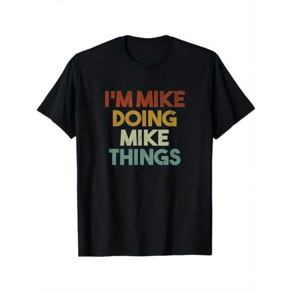 【New Arrival】I'm Mike Doing Mike Things Retro Vintage Slogan Graphic T-Shirt, Unisex Cotton Crew Neck Personalized Name Humor Tee, Birthday Gift For Mike