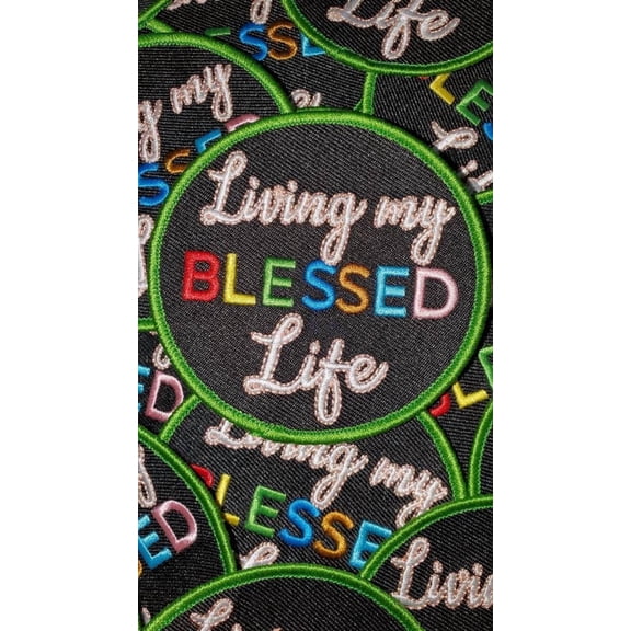 New Arrival,"Living my Blessed Life" Circular Badge, Iron on Embroidered Patch, Positive Applique, Cool Patch for Clothing, Size 3"