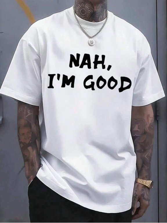 【New Arrival】Nah I'm Good Casual Handwritten Slogan Graphic T-Shirt, Cotton Crew Neck Short Sleeve Loose Streetwear Tee, Minimalist Humor Daily Wear Novelty Gift