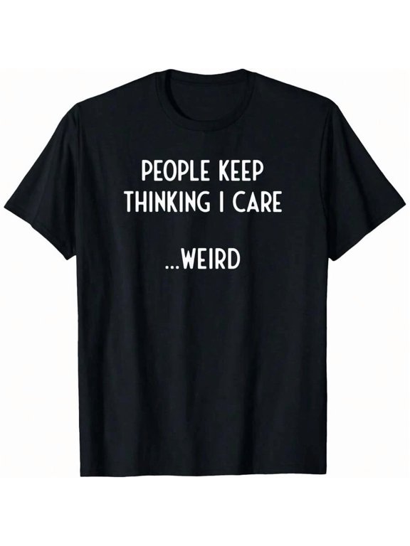 【New Arrival】People Keep Thinking I Care Funny Sarcastic Slogan Graphic T-Shirt, Unisex Cotton Crew Neck Casual Humor Tee, Novelty Daily Gift