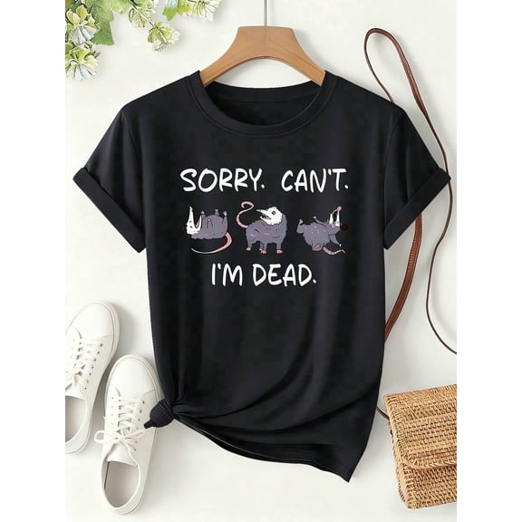 【New Arrival】Sorry Can't I'm Dead Opossum Funny Graphic T-Shirt, Women Humorous Animal Casual Short Sleeve Tee