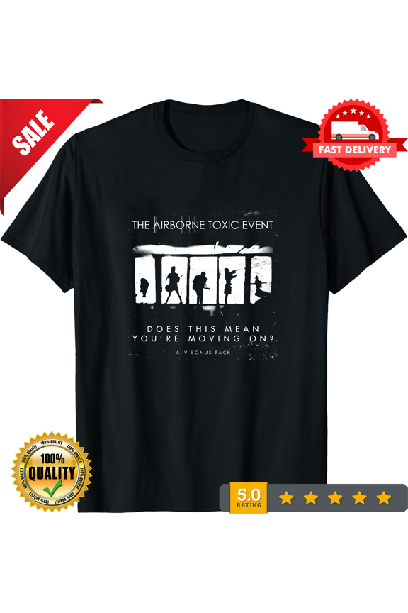 New Arrival The Airborne Toxic Event Does This Mean You're Moving T-SHIRT S-4XL, ULTRA LIMITED-TH76185