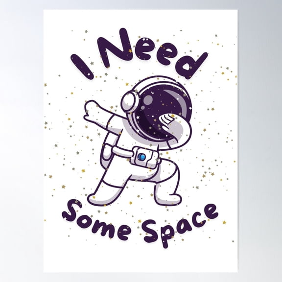 New Art Design Dropped!!!! I Need Some Space Poster Wall Art, Modern Wall Decor For Living Room Bedroom, 12x18 UNFRAMED