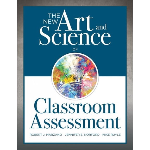 Pre-Owned New Art and Science of Classroom Assessment: (Authentic Assessment Methods and Tools for the Classroom) (Paperback) 1945349158 9781945349157