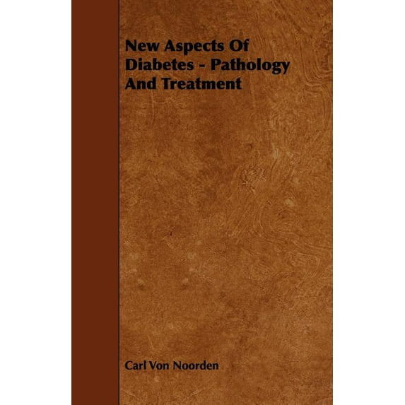 New Aspects of Diabetes - Pathology and Treatment Paperback 1444619616 9781444619614 Carl Von Noorden