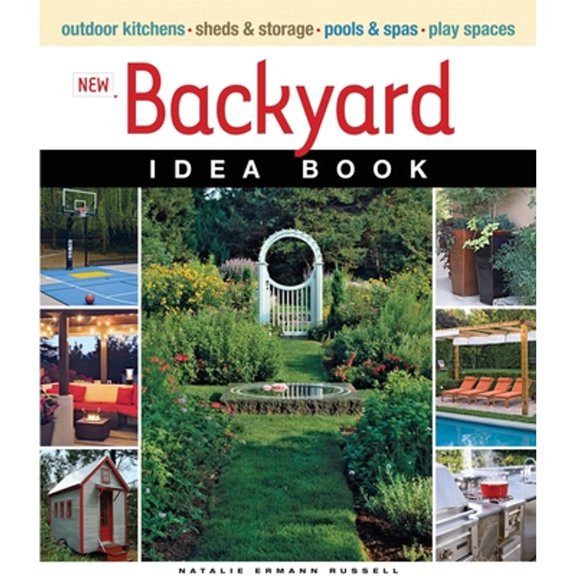 Pre-Owned New Backyard Idea Book (Paperback) 1600851320 9781600851322