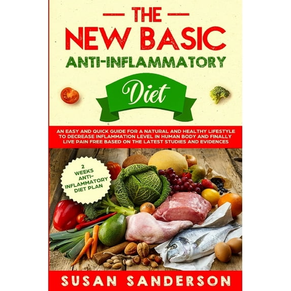 The New Basic Anti-Inflammatory Diet: An Easy and Quick Guide for a Natural and Healthy Lifestyle to Decrease Inflammati, (Paperback)