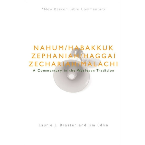 New Beacon Bible Commentary: Nbbc, Nahum - Malachi: A Commentary in the Wesleyan Tradition (Paperback)