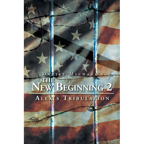 The New Beginning 2: Alex's Tribulation, (Paperback)