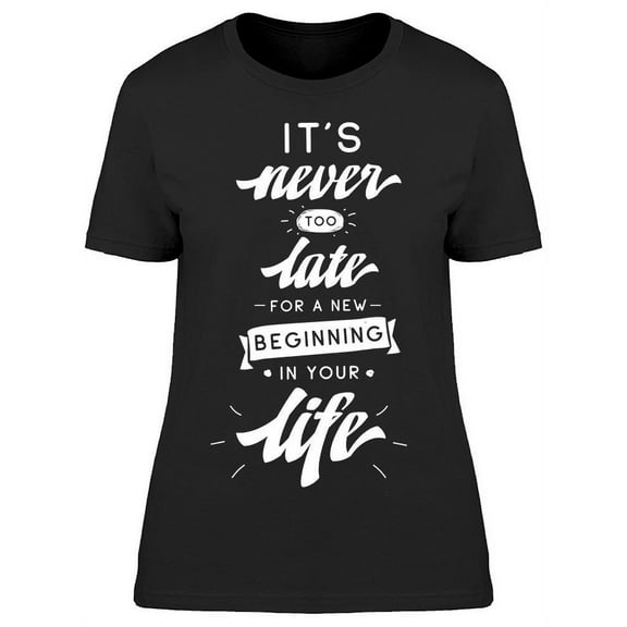 New Beginning In Your Life T-Shirt Women -Image by Shutterstock, Female x-Large