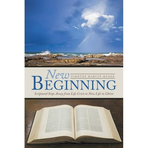 New Beginning: Scriptural Steps Away from Life Crisis to New Life in Christ