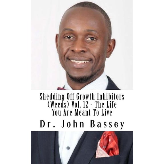 New Beginning Shedding Off Growth Inhibitors (Weeds) Vol. 12 - The Life You Are Meant To Live: You Are Already Helped - Don't Suffer A, Book 12, (Paperback)