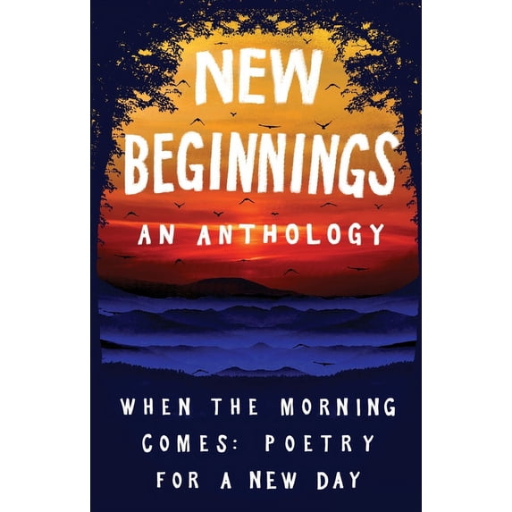 New Beginnings: When the Morning Comes: Poems for a New Day, (Paperback)