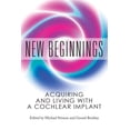 thumbnail image 1 of New Beginnings : Acquiring and Living with a Cochlear Implant (Paperback), 1 of 1
