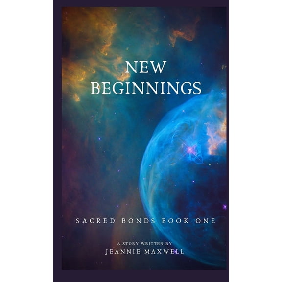 Sacred Bonds New Beginnings: Sacred Bonds, Book One, Book 1, (Paperback)