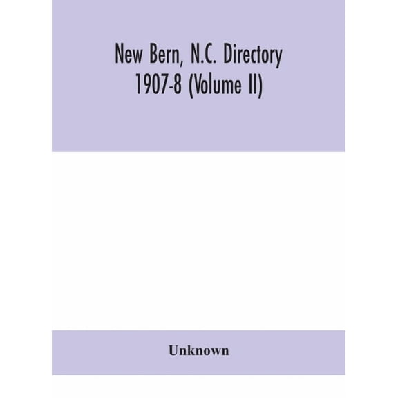 New Bern, N.C. Directory 1907-8 (Volume II), (Hardcover)