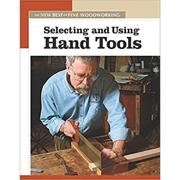 Pre-Owned Selecting and Using Hand Tools: The New Best of Fine Woodworking Paperback Editors of Fine Woodworking