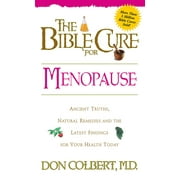 M D DON COLBERT New Bible Cure (Siloam): The Bible Cure for Menopause : Ancient Truths, Natural Remedies and the Latest Findings for Your Health Today (Paperback)