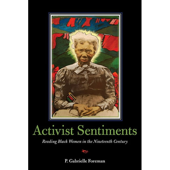 New Black Studies Activist Sentiments: Reading Black Women in the Nineteenth Century, (Paperback)