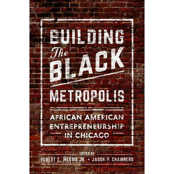 New Black Studies Building the Black Metropolis: African American Entrepreneurship in Chicago, (Hardcover)