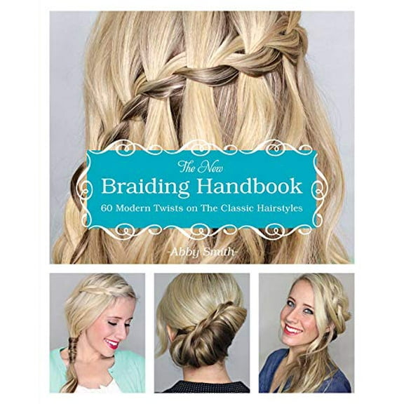 Pre-Owned The New Braiding Handbook: 60 Modern Twists on Classic Hairstyles (Paperback) 1612432964 9781612432960