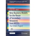 thumbnail image 1 of New Business Models for the Reuse of Secondary Resources from Weees: The Fenix Project, (Paperback), 1 of 1