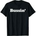 New Bussin' Funny Meme Cool Trending Slang Word Unisex Funny TShirt