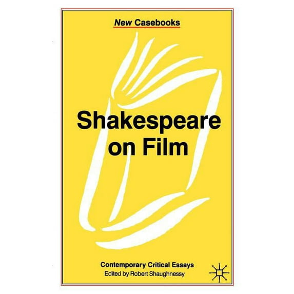 Shakespeare on Film: Contemporary Critical Essays
