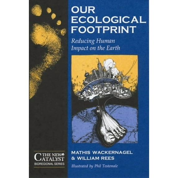New Catalyst Bioregional Series Our Ecological Footprint: Reducing Human Impact on the Earth, Book 9, (Paperback)