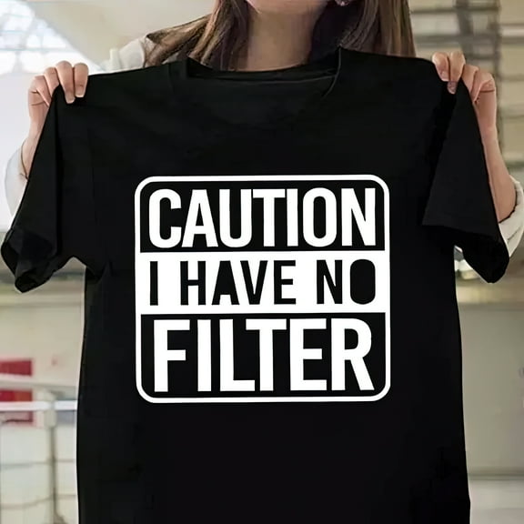 New Caution I Have No Filter Print T-Shirt Women Casual T Shirt Summer Fashion Short Sleeve Round Neck Tops