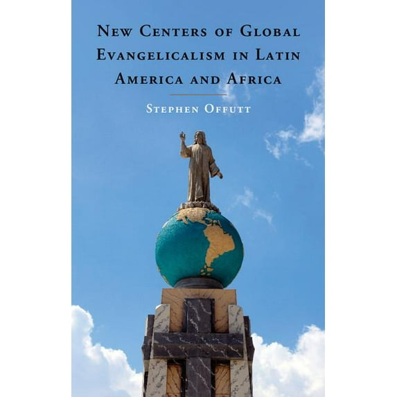 New Centers of Global Evangelicalism in Latin America and Africa, (Hardcover)