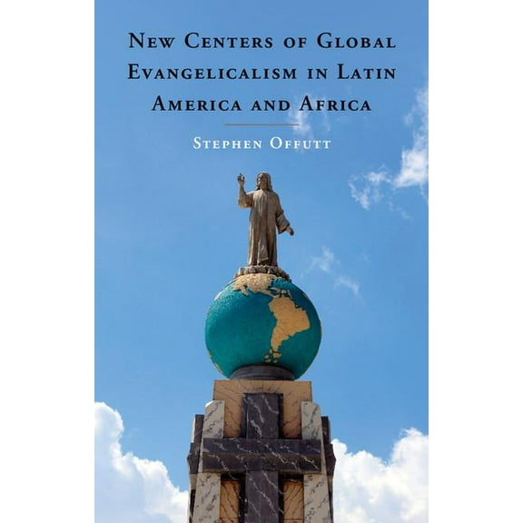 New Centers of Global Evangelicalism in Latin America and Africa, (Hardcover)