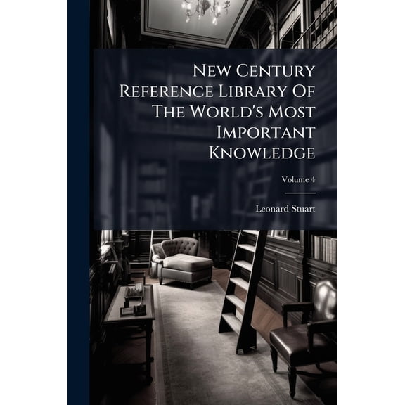 New Century Reference Library Of The World's Most Important Knowledge : Complete, Thorough, Practical; Volume 4 (Paperback)