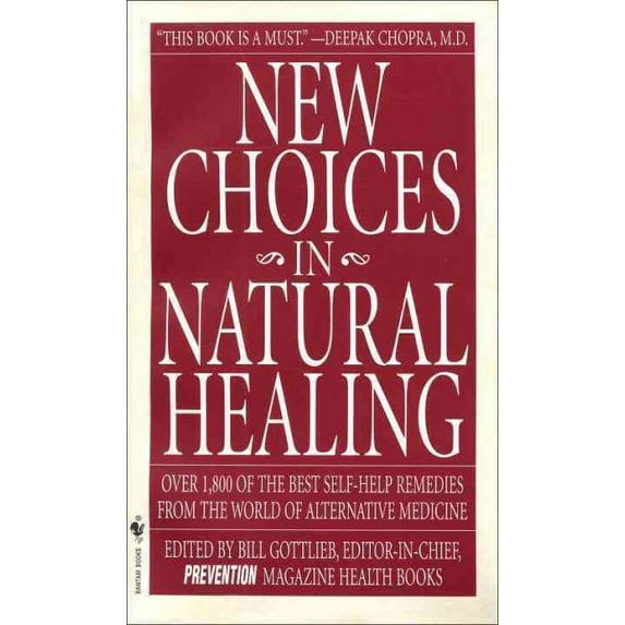 New Choices in Natural Healing : Over 1,800 of the Best Self-Help Remedies from the World of Alternative Medicine