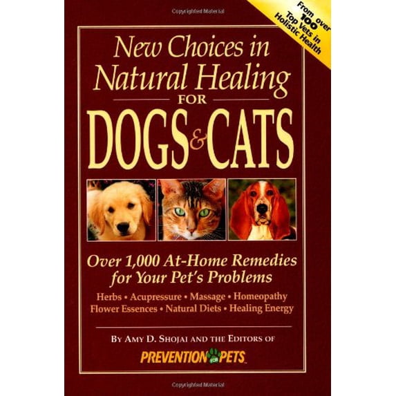 Pre-Owned New Choices in Natural Healing for Dogs & Cats : Over 1,000 At-Home Remedies for Your Pet's Problems