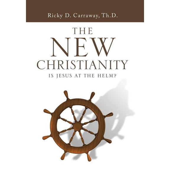 New Christianity : Is Jesus at the Helm?