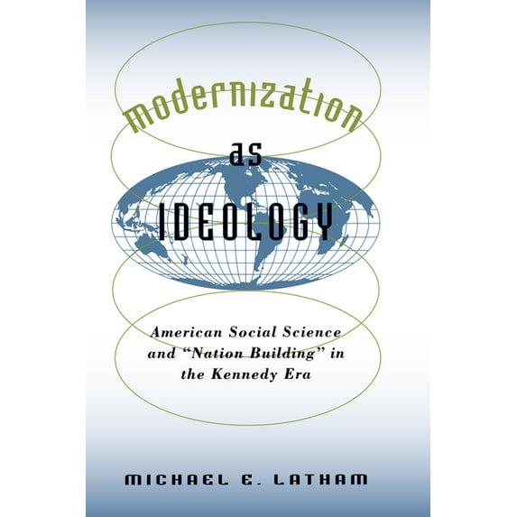 New Cold War History Modernization as Ideology: American Social Science and Nation Building in the Kennedy Era, (Paperback)