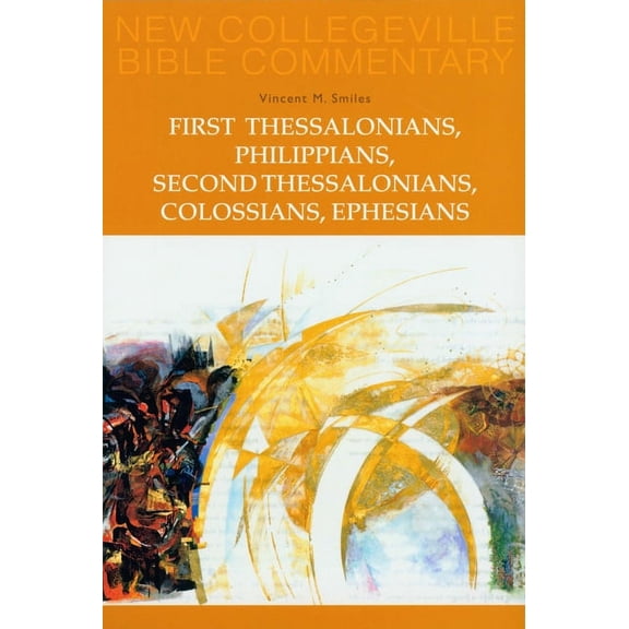 New Collegeville Bible Commentary: New Testament: First Thessalonians, Philippians, Second Thessalonians, Colossians, Ephesians : Volume 8 (Series #8) (Paperback)