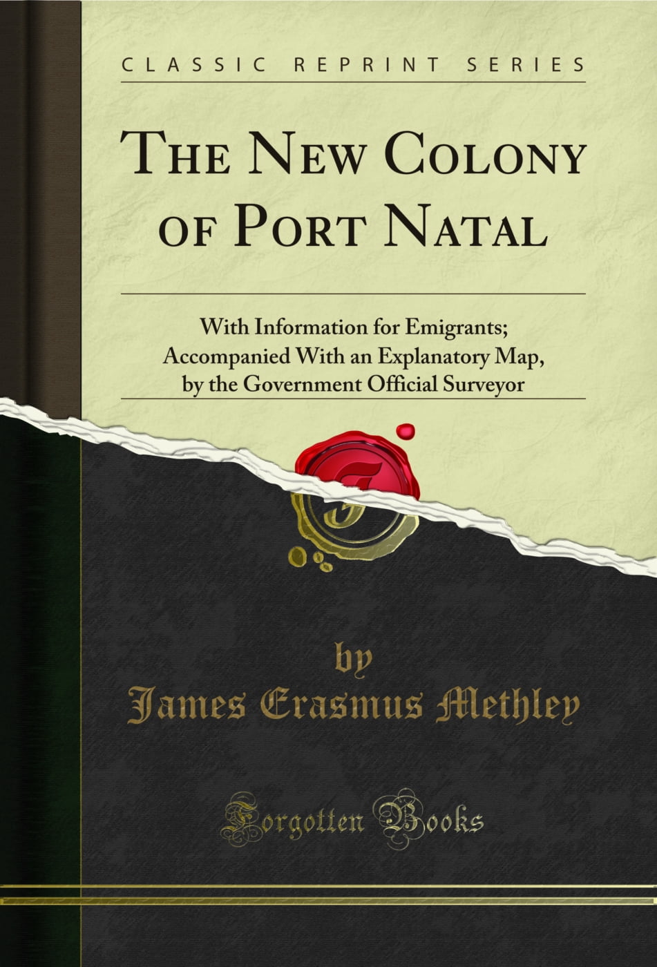 The New Colony of Port Natal: With Information for Emigrants (Classic ...