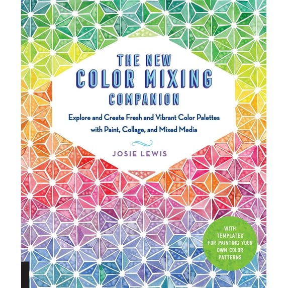The New Color Mixing Companion: Explore and Create Fresh and Vibrant Color Palettes with Paint, Collage, and Mixed Media, (Paperback)
