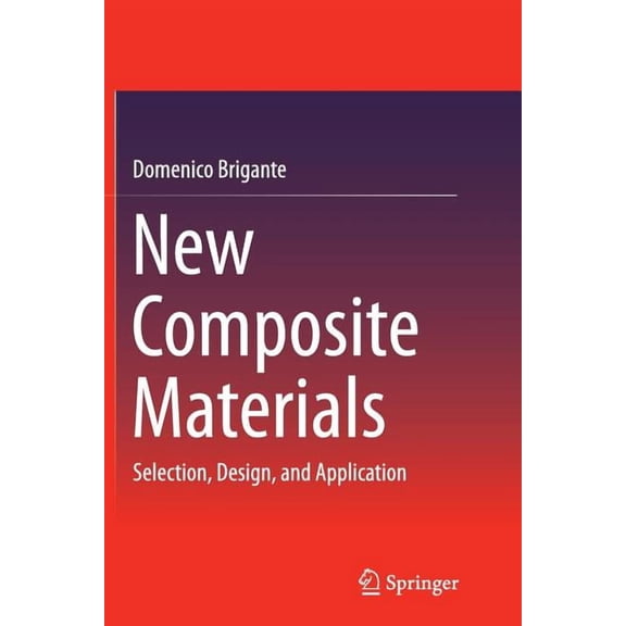 New Composite Materials: Selection, Design, and Application, (Paperback)