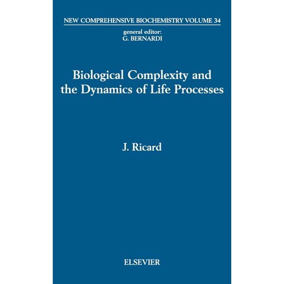 New Comprehensive Biochemistry Biological Complexity and the Dynamics of Life Processes, Book 34, (Hardcover)