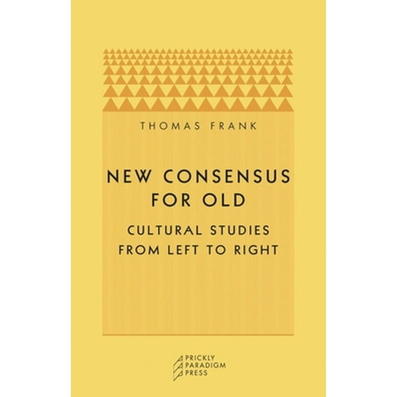 Pre-Owned New Consensus for Old: Cultural Studies from Left to Right (Paperback) 0971757542 9780971757547