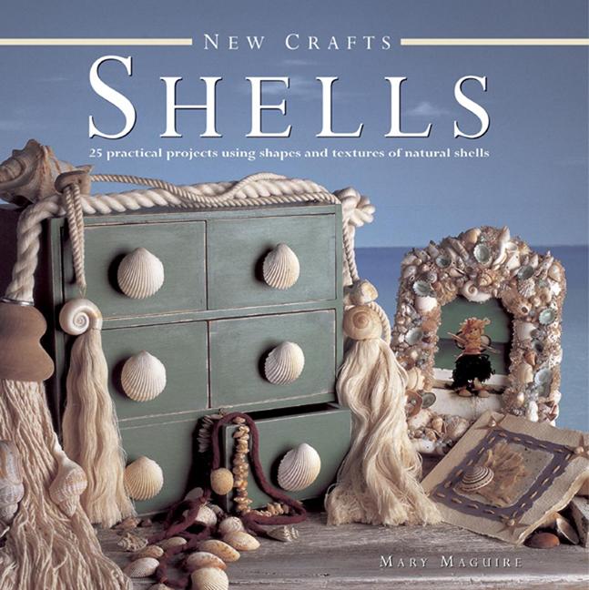 New Crafts: Shells : 25 practical projects using shapes and textures of ...