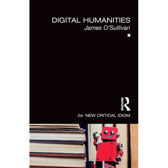 New Critical Idiom Digital Humanities, (Paperback)