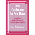 thumbnail image 1 of New Curriculum for New Times: A Guide to Student-Centered, Problem-Based Learning, (Paperback), 1 of 1